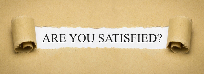 are you satisfied?