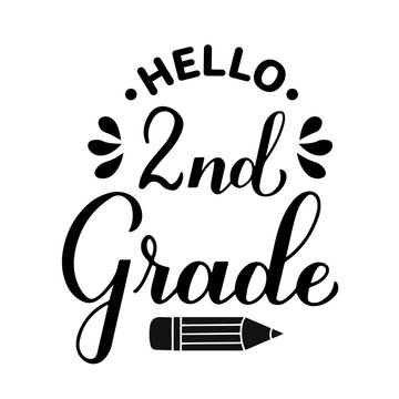 Hello 2nd Grade Calligraphy Hand Lettering Isolated On White. First Day Of School. Vector Template For Typography Poster, Banner, Flyer, Greeting Card, Postcard, T-shirt, Etc