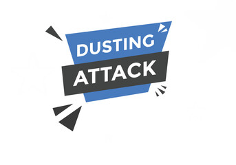 Dusting attack text button. Dusting attack speech bubble. 
