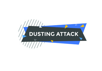 Dusting attack text button. Dusting attack speech bubble. 
