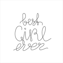 Best girl ever, hand lettering small tattoo, inscription, continuous line drawing, print for clothes, t-shirt, emblem or logo design, one single line on white background, isolated vector illustration.