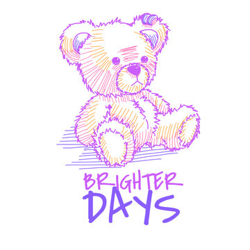 cute teddy bear toy hand drawing sketch style for t-shirt print design vector illustration and slogan "Brighter Days"