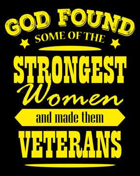God found some of the strong women and made them veterans. Veteran women's trendy t-shirt design print ready vector file.