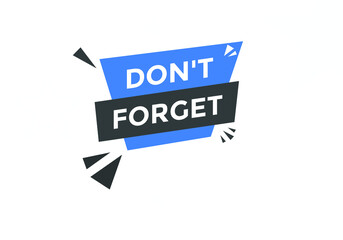 Don’t forget button. Don’t forget on speech bubble. 
