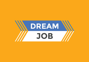Dream job Colorful label sign template. Dream job symbol web banner.
