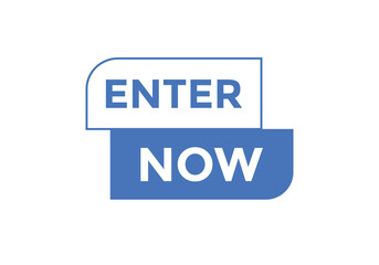 Enter now button. Enter now speech bubble. 
