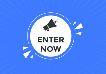 Enter now button. Enter now speech bubble. 
