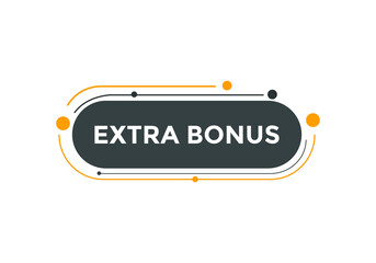 Extra bonus button. Extra bonus speech bubble. 
