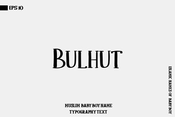 Baby Boy Islamic Name Bulhut Bold Text Typography