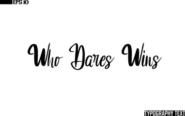 Who Dares Wins. Calligraphy Text
