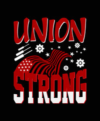 Union strong, Happy Labor Day T-Shirt Design, Ready to print for apparel, poster, and illustration. Modern, simple, lettering.
