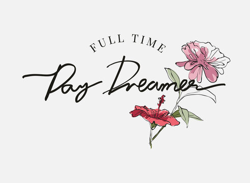 full time dreamer calligraphy slogan with hand drawn flowers vector illustration
