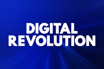 Digital Revolution - shift from mechanical and analogue electronic technology to digital electronics, text concept background