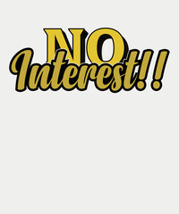 No interest!! Typography T-shirt Design