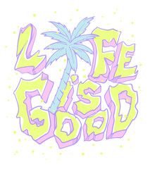 Life is good doodle slogan with palm tree illustration  © CHAKRart
