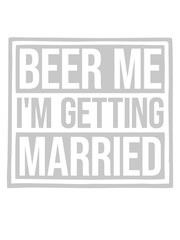Beer Me Getting Married 