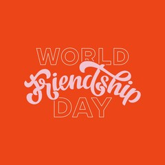 World Friendship Day Vector Lettering illustration. Template for invitation, cover, poster, post card, t shirt, banner, social media
