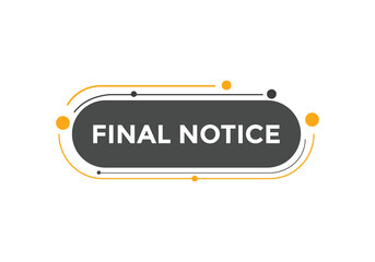 Final notice button. Final notice speech bubble. sign icon label.
