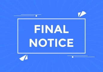 Final notice button. Final notice speech bubble. sign icon label.
