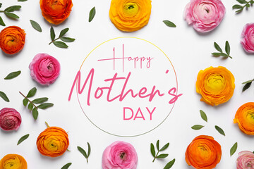 Happy Mother's Day. Beautiful ranunculus flowers on white background, flat lay