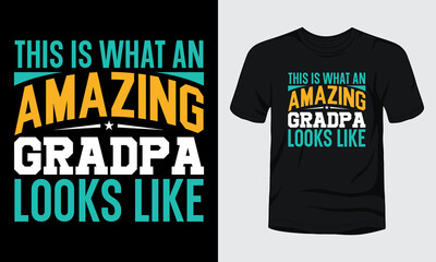 "This is what an amazing grandpa looks like" typography t-shirt design.