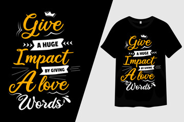 Give a Huge Impact By Giving a Love Words T Shirt Design