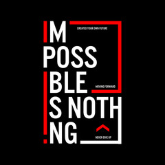 impossible is nothing design Typography Vector Lettering For T shirt Design
