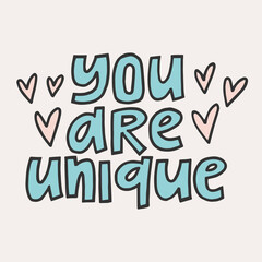 You are unique - hand-drawn quote with hearts. Creative lettering illustration for posters, mugs, etc.