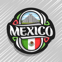 Vector logo for Mexico country, fridge magnet with mexican state flag, original brush typeface for word mexico and national mexican symbol - temple Kukulkan in Chichen Itza on cloudy sky background