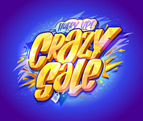 Crazy sale, hurry up, vector poster or web banner lettering