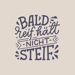Hand drawn motivation lettering quote in German - Early ripe, early rotten. Inspiration slogan for greeting card, print and poster design. Cool for t-shirt and mug printing.
