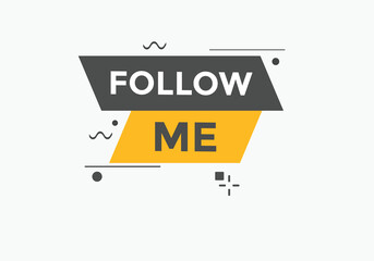 Follow me text button. Follow me speech bubble. Follow me sign icon.
