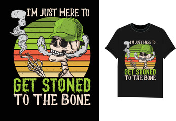 I'm Just Here to get Stoned To The Bone Halloween t shirt design