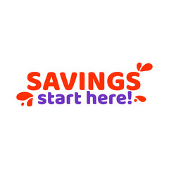 Phrase SAVINGS start here, vector illustration