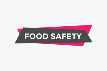 Food safety text button. Food safety speech bubble. Food safety sign icon.
