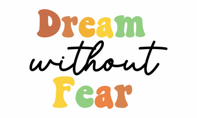 Dream Without Fear Retro SVG Design.
