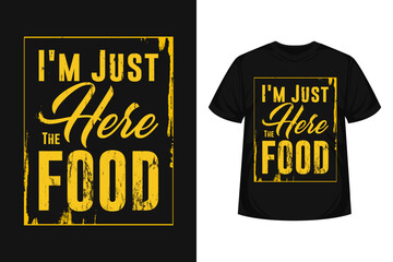 just here for the food  typography t-shirt design motivational quote