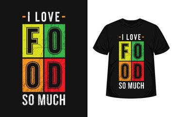 love food so much typography t-shirt vintage multicolor design motivational quote