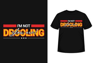drooling typography t-shirt vintage design quote for life