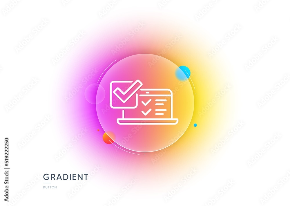 Poster online survey line icon. gradient blur button with glassmorphism. select answer sign. web interview 