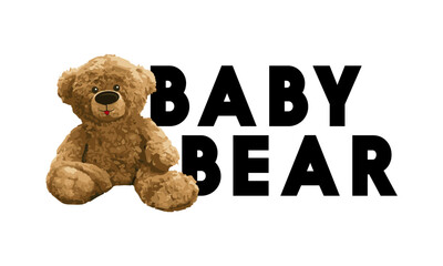 Baby Bear Slogan. Cute brown bear doll vector illustration on isolated background