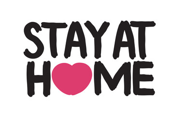 Stay at home - hand drawn quote isolated on white background with heart for self isolation, quarantine. Modern typography for pillow, mug, cup, poster, home decor, kids room. Vector 10 eps