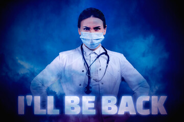 The inscription I'll be back and a woman in a medical mask. The comeback of the coronavirus. Doctor...