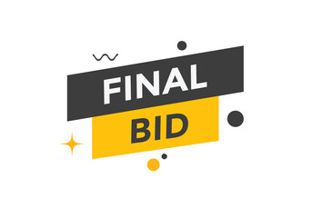Final bid text button. Final bid speech bubble. Final bid sign icon.

