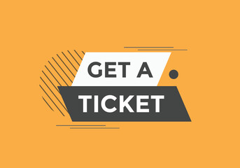 Get a ticket Colorful web banner. vector illustration. Get a ticket label sign template
