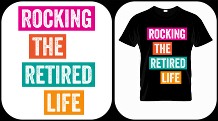Rocking The Retired Life. Retirement hand drawn lettering phrase. Retired vector design and illustration. Best for t shirt, posters, greeting cards, prints, graphics, e commerce.