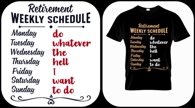 Retirement weekly schedule. Retirement hand drawn lettering phrase. Retired vector design and illustration. Best for t shirt, posters, greeting cards, prints, graphics, e commerce.