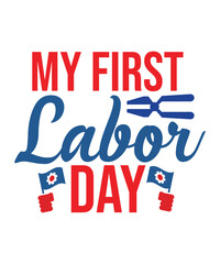 Fototapeta na wymiar Labor Day Svg Bundle, My 1st Labor Day Svg, Dxf, Eps, Png, Labor Day Cut Files, Girls Shirt Design, Labor Day Quote, Silhouette, Cricu,My First Labor Day Svg, My 1st Labor Day Svg Dxf Eps Png