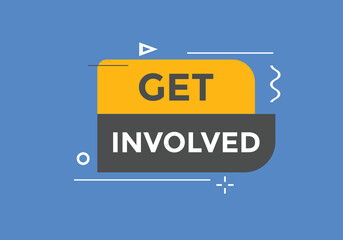 Get involved text button. Good luck speech bubble. Get involved sign icon.
