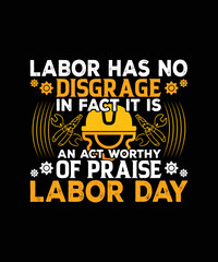 Labor Has No Disgrace Labor t-shirt design
